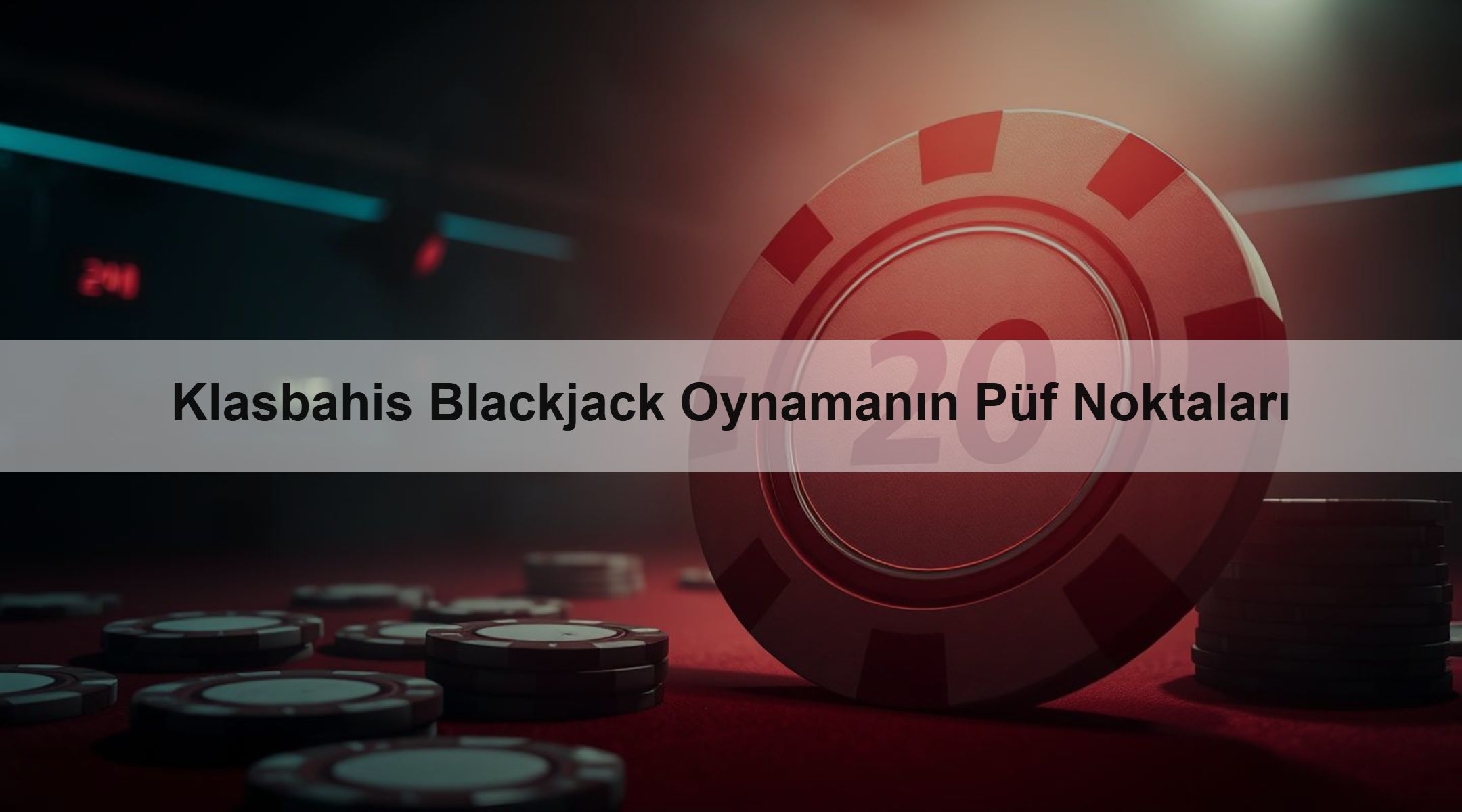 Klasbahis Blackjack Oynamanın Püf Noktaları